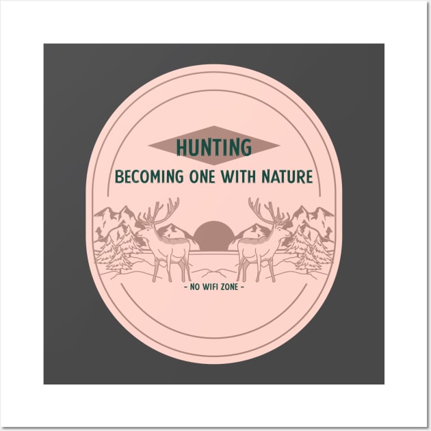 Hunting Becoming One With Nature No Wifi Zone Wall Art by Be Yourself Tees